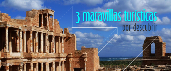 3 maravillas turísticas por descubrir